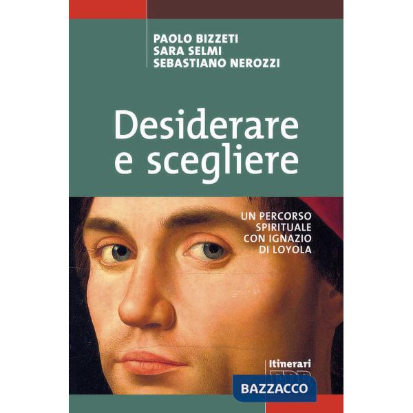 Desiderare e scegliere. Un percorso spirituale con Ignazio di Loyola
