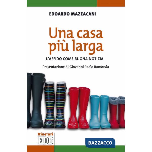 Casa più larga. L'affido come buona notizia (Una)