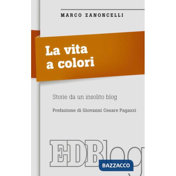 Vita a colori. Storie da un insolito blog (La)