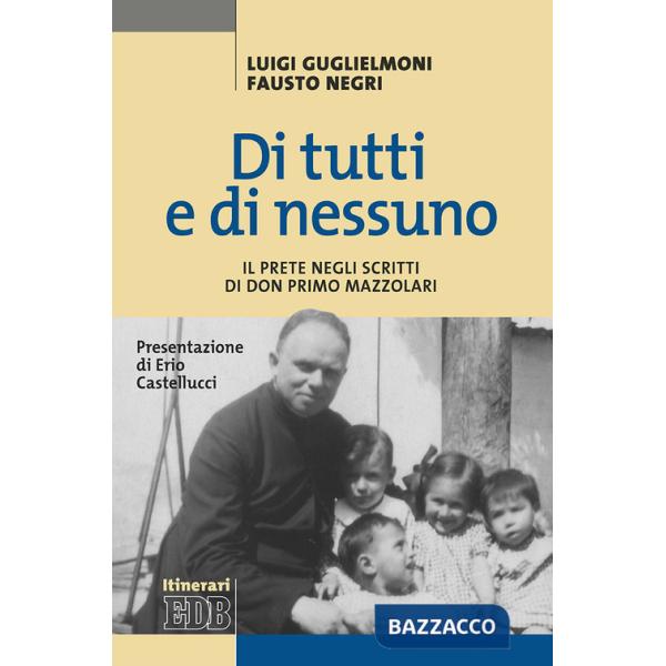 Di tutti e di nessuno. Il prete negli scritti di don Primo Mazzolari