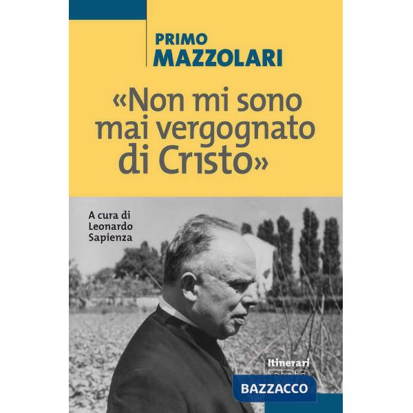 «Non mi sono mai vergognato di Cristo»