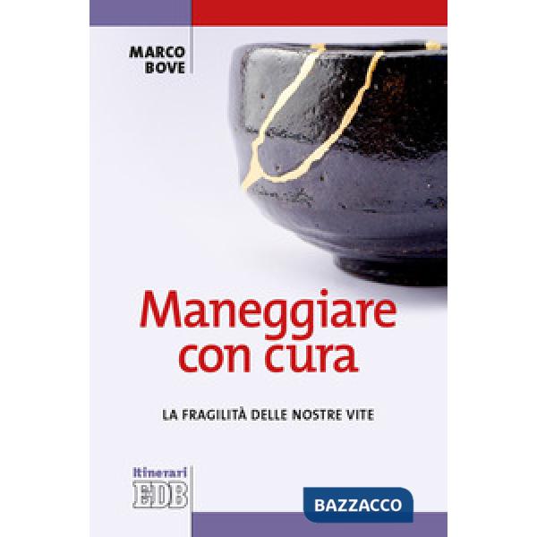 Maneggiare con cura. La fragilità delle nostre vite