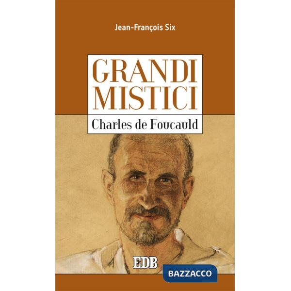 Charles de Foucauld. Grandi mistici