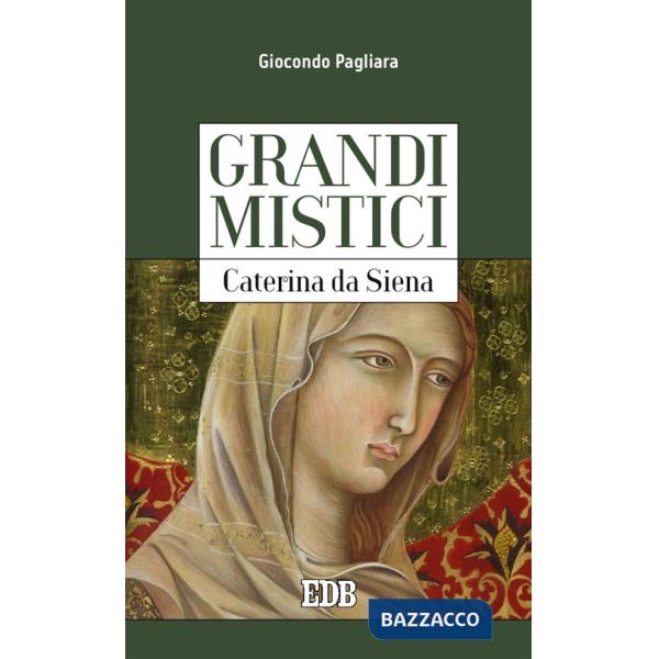 Caterina da Siena. Grandi mistici