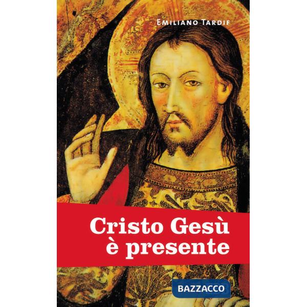 Cristo Gesù è presente