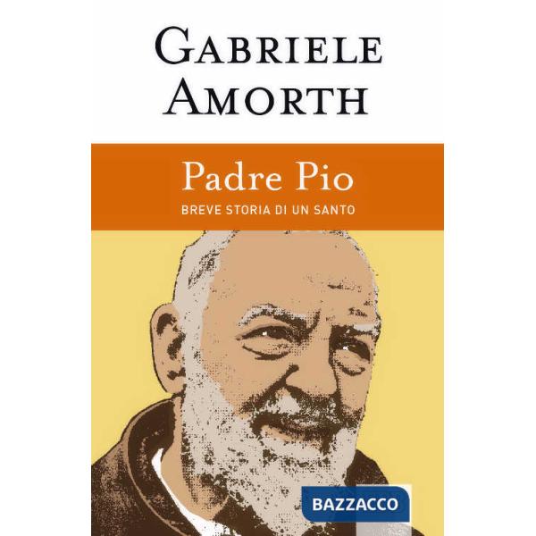Padre Pio. Breve storia di un santo