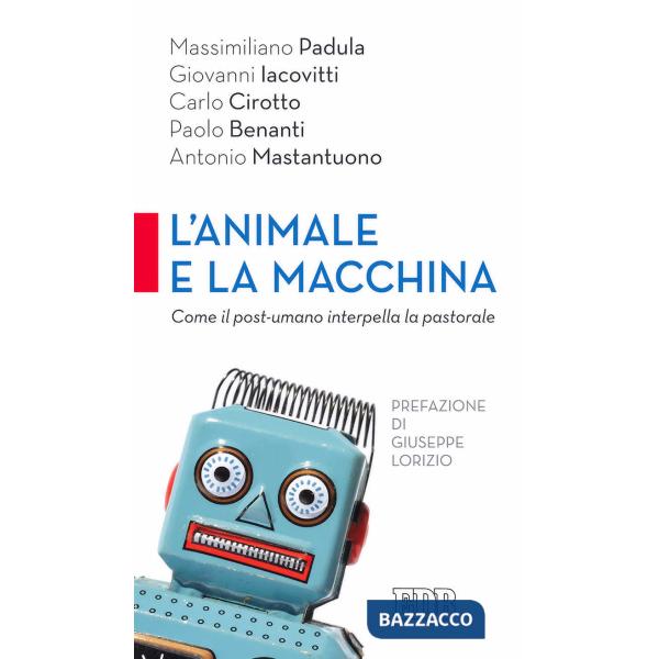 Animale e la macchina. Come il post-umano interpella la pastorale (L')