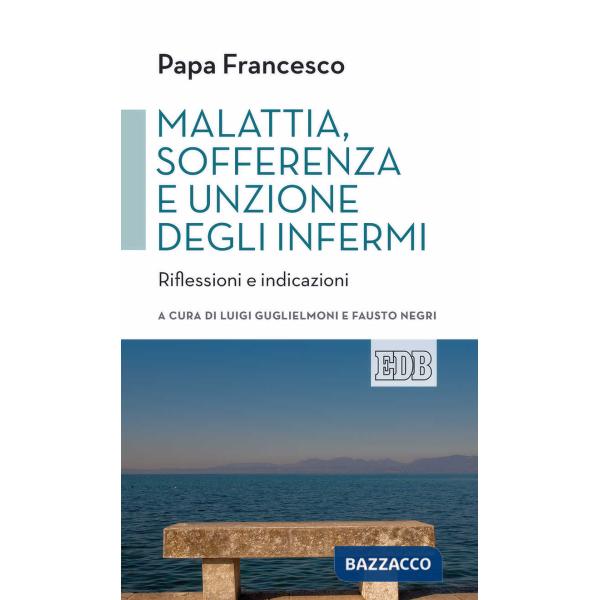 Malattia, sofferenza e unzione degli infermi. Riflessioni e indicazioni