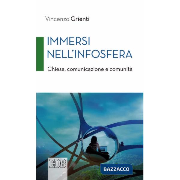 Immersi nell'infosfera. Chiesa, comunicazione e comunità