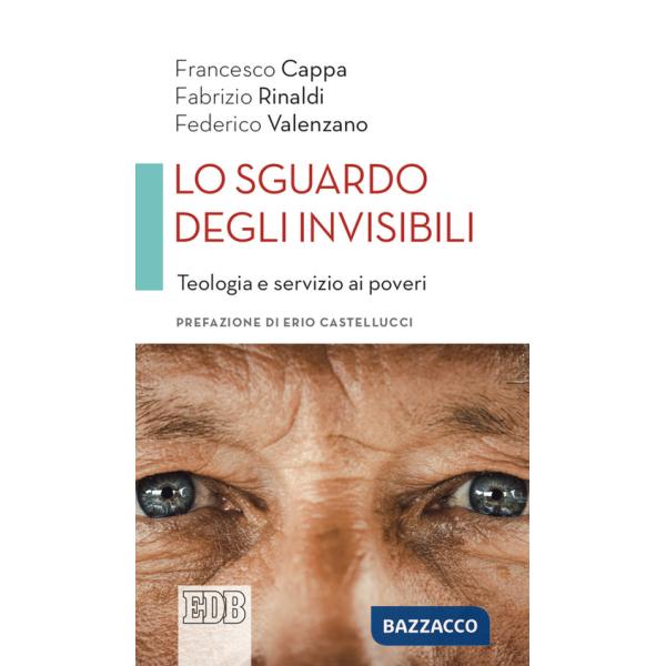 Sguardo degli invisibili. Teologia e servizio ai poveri (Lo)