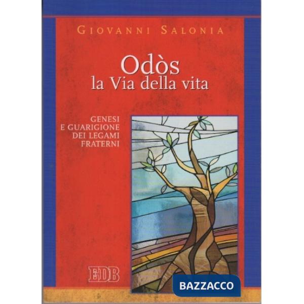 Odós. La via della vita. Genesi e guarigione dei legami fraterni