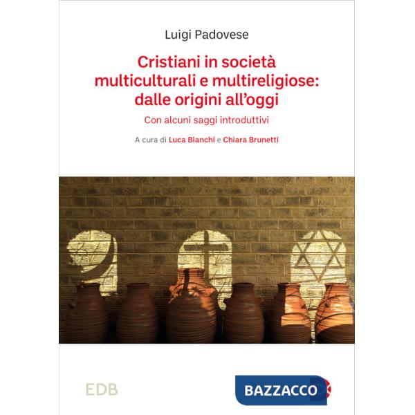Cristiani in società multiculturali e multireligiose: dalle origini all'oggi. Con alcuni saggi introduttivi