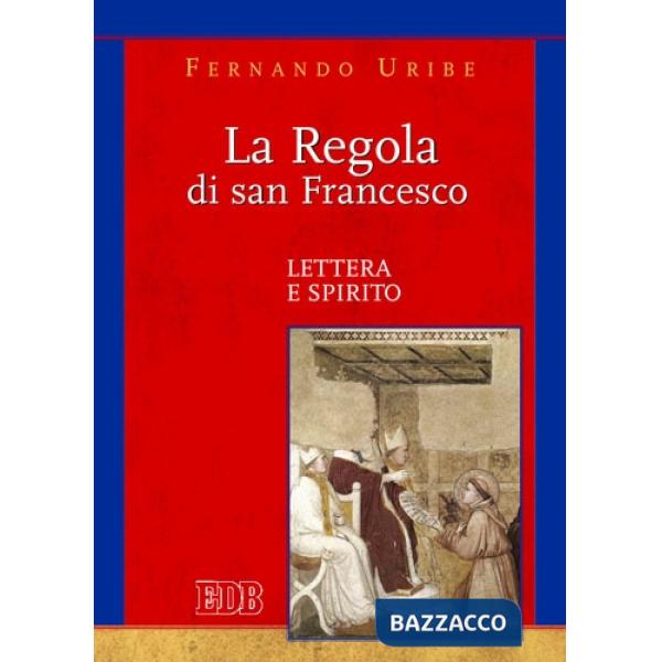 Regola di san Francesco. Lettera e spirito (La)