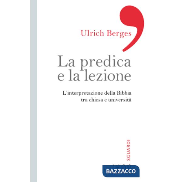 Predica e la lezione. L'interpretazione della Bibbia tra Chiesa e università (La)