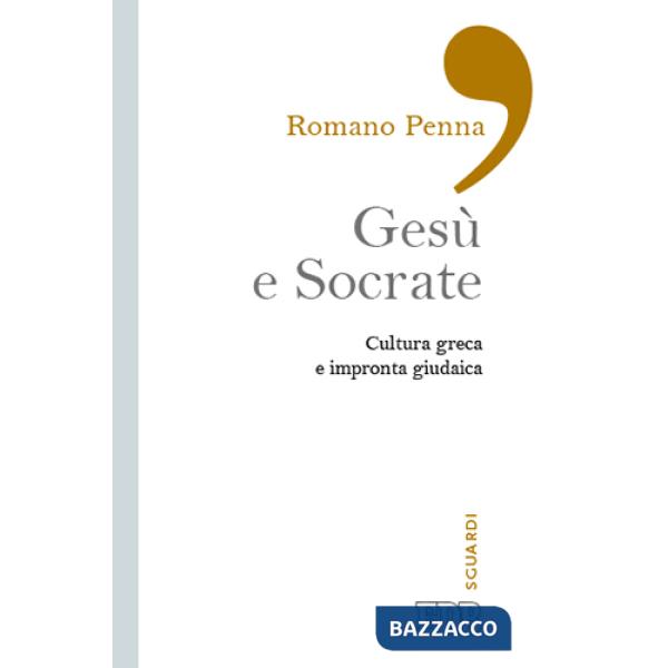 Gesù e Socrate. Cultura greca e impronta giudaica
