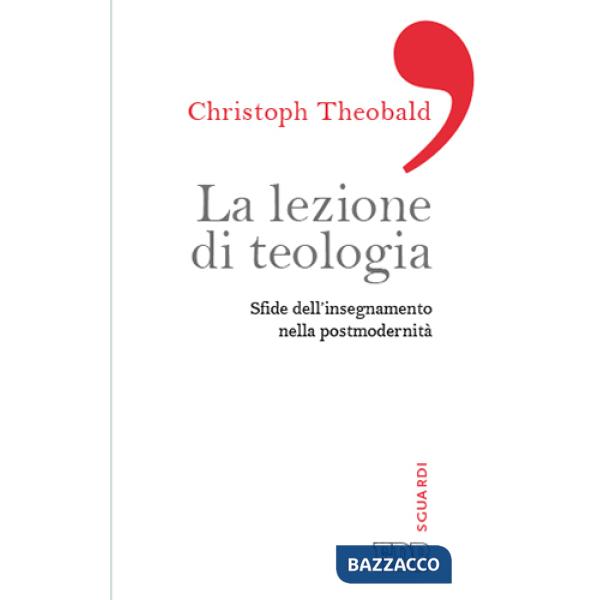 Lezione di teologia. Sfide dell'insegnamento nella postmodernità (La)