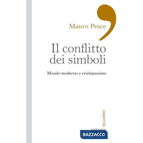 Conflitto dei simboli. Mondo moderno e cristianesimo (Il)