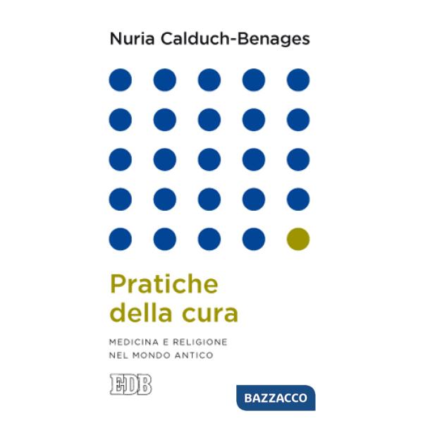 Pratiche della cura. Medicina e religione nel mondo antico