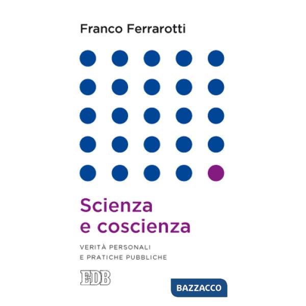 Scienza e coscienza. Verità personali e pratiche pubbliche