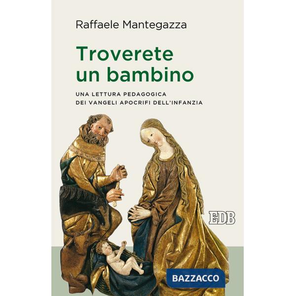 Troverete un bambino. Una lettura pedagogica dei Vangeli apocrifi dell'infanzia
