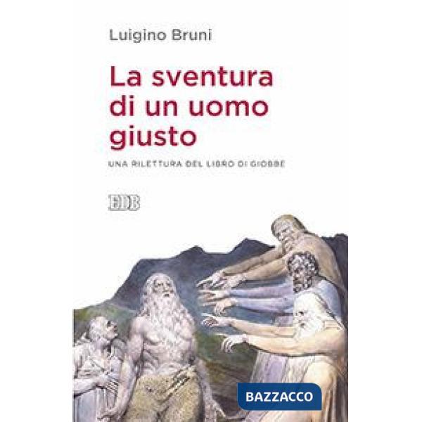 Sventura di un uomo giusto. Una rilettura del libro di Giobbe (La)