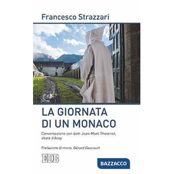 Giornata di un monaco. Conversazione con don Jean-Marc Thevenet, abate d'Acey (La)