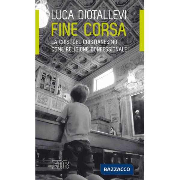 Fine corsa. La crisi del Cristianesimo come religione confessionale