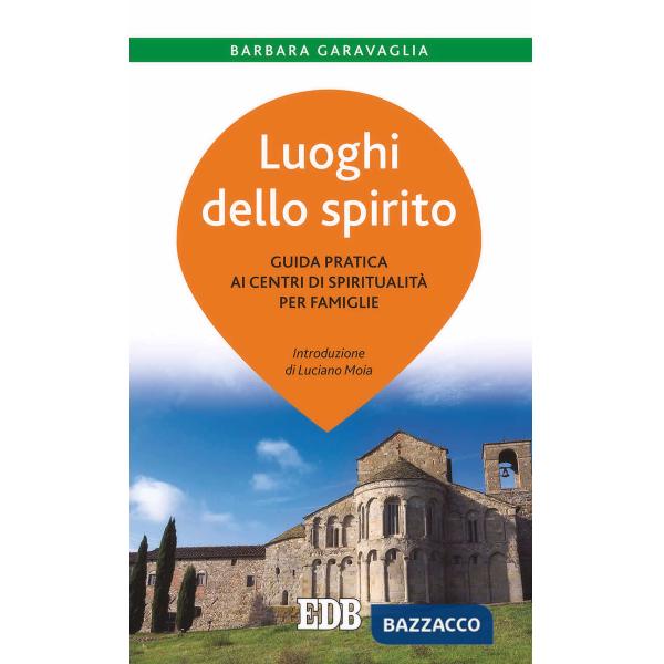 Luoghi dello spirito. Guida pratica ai centri di spiritualità per famiglie