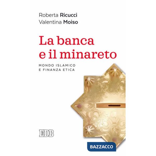 Banca e il minareto. Mondo islamico e finanza etica (La)