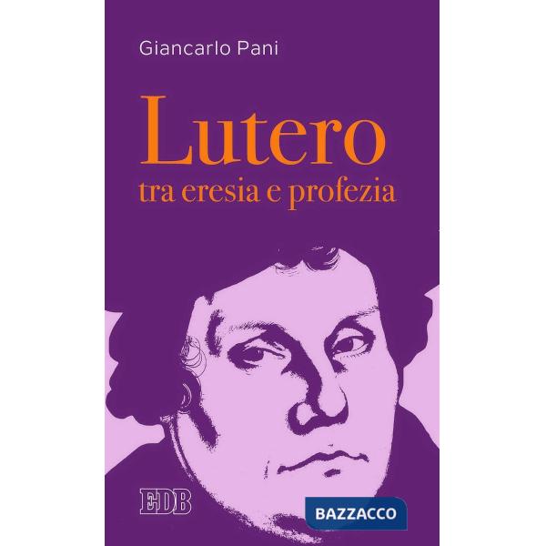 Lutero tra eresia e profezia