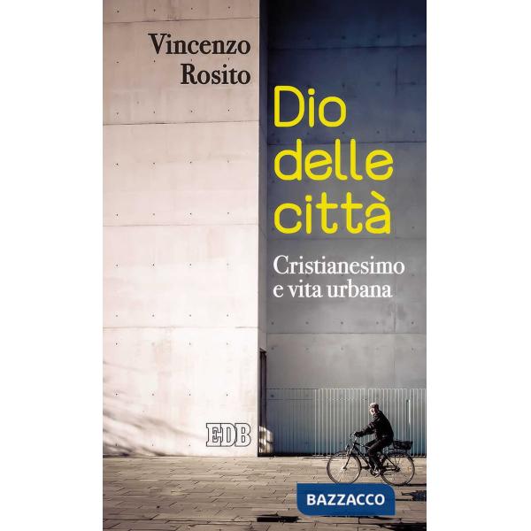 Dio delle città. Cristianesimo e vita urbana