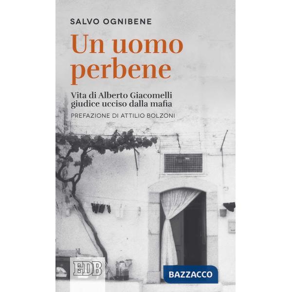 Uomo perbene. Vita di Alberto Giacomelli, giudice ucciso dalla mafia (Un)
