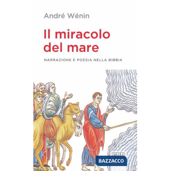 Miracolo del mare. Narrazione e poesia nella Bibbia (Il)