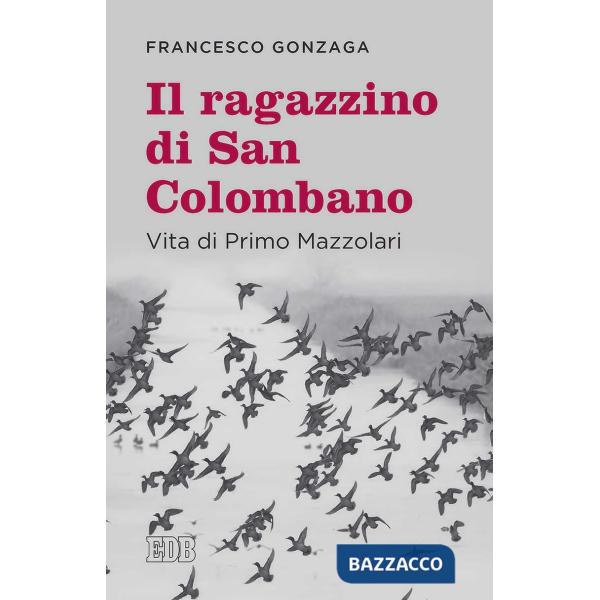 Ragazzino di san Colombano. Vita di Primo Mazzolari (Il)