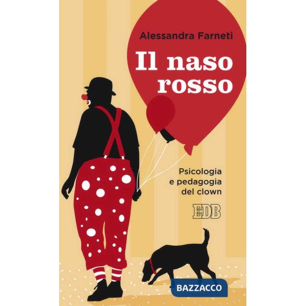 Naso rosso. Psicologia e pedagogia del clown (Il)