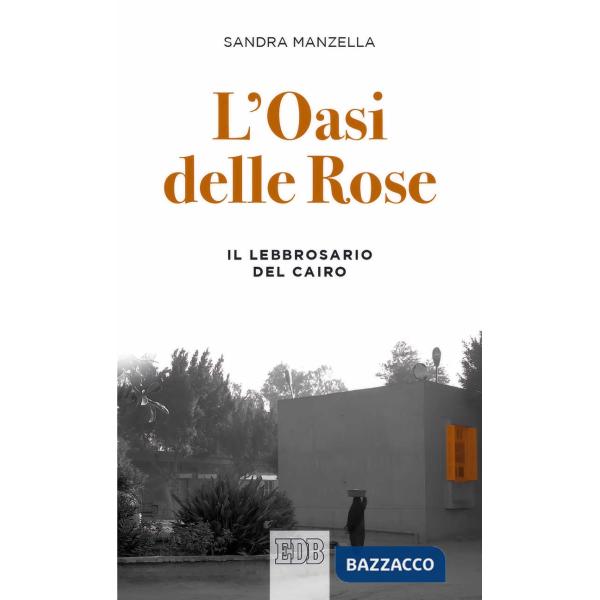 Oasi delle Rose. Il lebbrosario del Cairo (L')