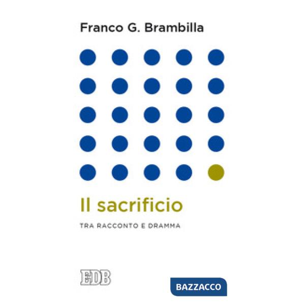 Sacrificio. Tra racconto e dramma (Il)