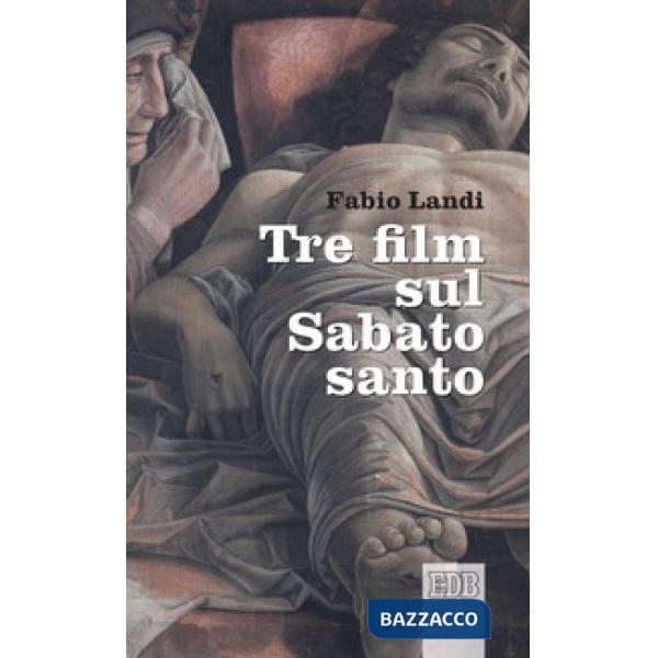 Tre film sul Sabato Santo