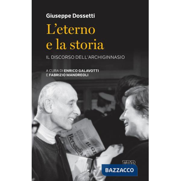Eterno e la storia. Il discorso dell'Archiginnasio (L')