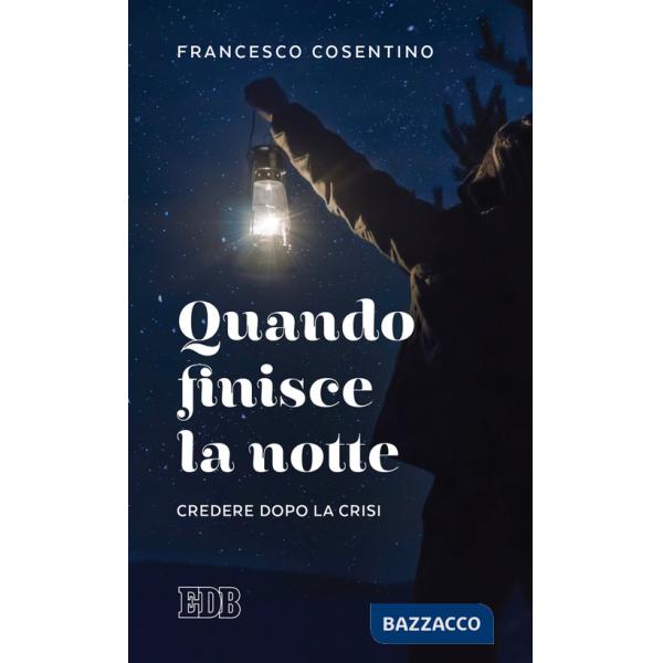 Quando finisce la notte. Credere dopo la crisi