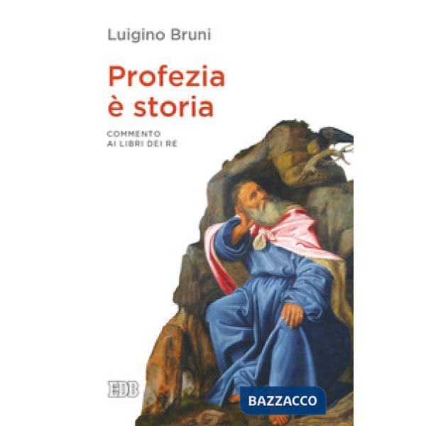 Profezia è storia. Commento ai Libri dei Re
