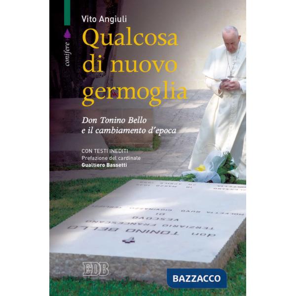 Qualcosa di nuovo germoglia. Don Tonino Bello e il cambiamento d'epoca