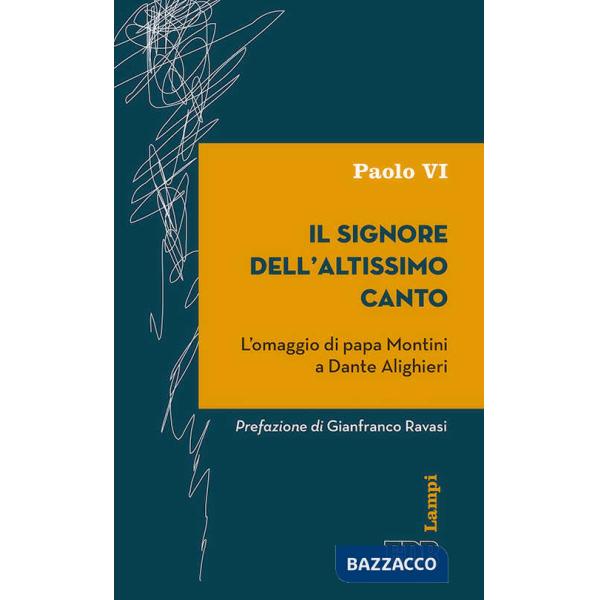 Signore dell'altissimo canto. L'omaggio di papa Montini a Dante Alighieri (Il)