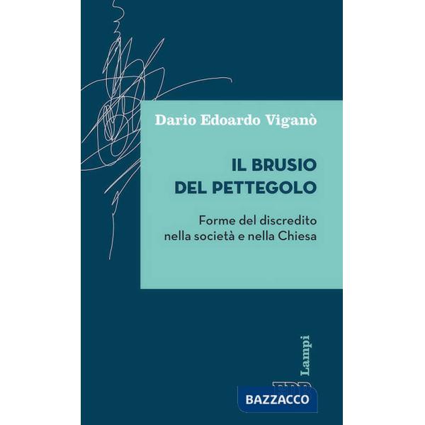Brusio del pettegolo. Forme del discredito nella società e nella Chiesa (Il)
