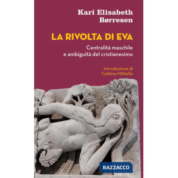 Rivolta di Eva. Centralità maschile e ambiguità del cristianesimo (La)
