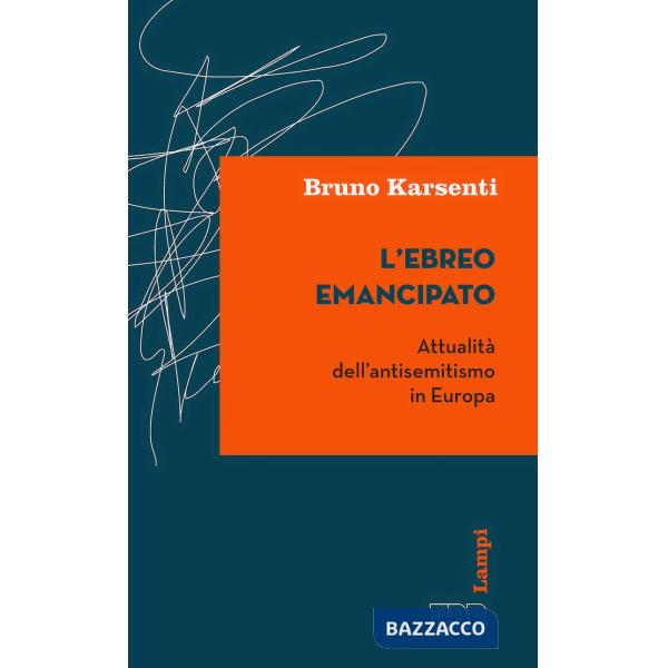 Ebreo emancipato. Attualità dell'antisemitismo in Europa (L')