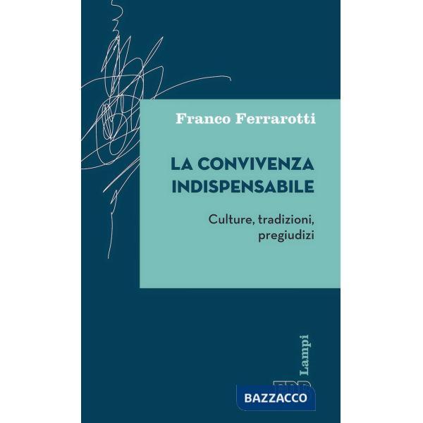 Convivenza indispensabile. Culture, tradizioni, pregiudizi (La)