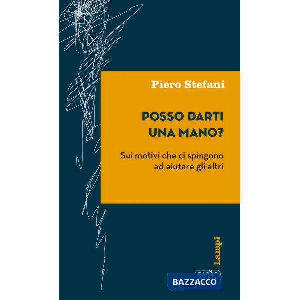 Posso darti una mano? Sui motivi che ci spingono ad aiutare gli altri