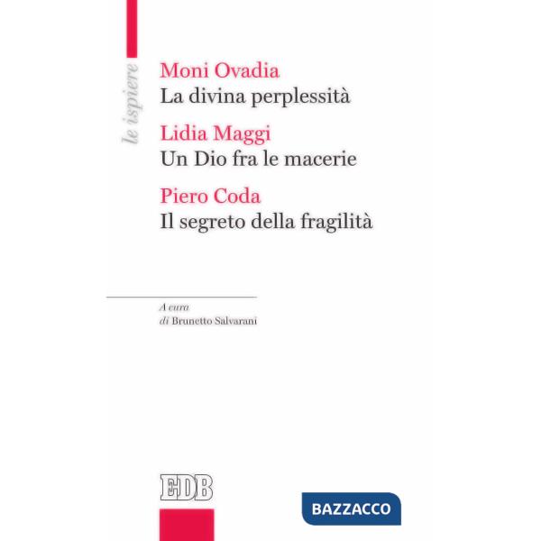 Divina perplessità-Un Dio fra le macerie-Il segreto della fragilità (La)