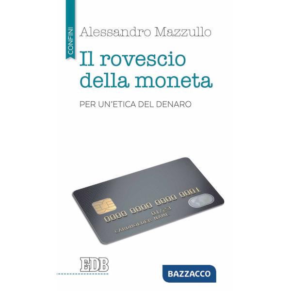 Rovescio della moneta. Per un'etica del denaro (Il)